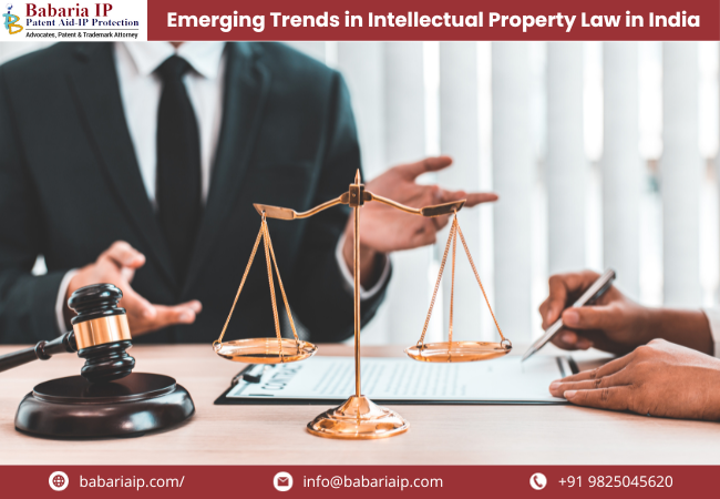 Emerging Trends in Intellectual Property Law in India