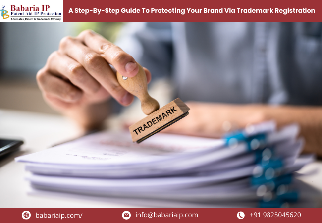 A Step-By-Step Guide To Protecting Your Brand Via Trademark Registration