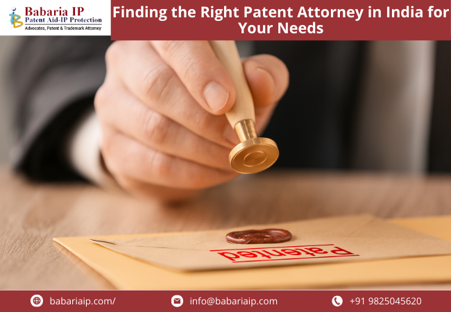 Finding the Right Patent Attorney in India for Your Needs
