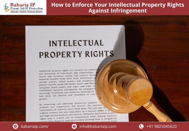 How to Enforce Your Intellectual Property Rights Against Infringement
