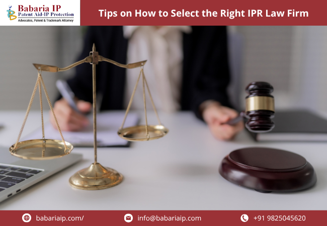 Tips on How to Select the Right IPR Law Firm