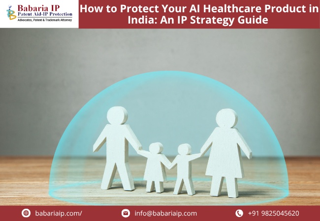How to Protect Your AI Healthcare Product in India An IP Strategy Guide